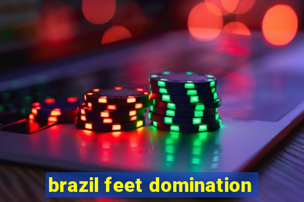 brazil feet domination